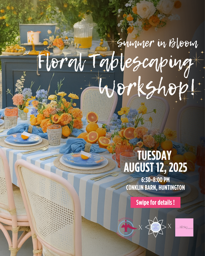 Summer In Bloom- Floral Tablescaping Workshop